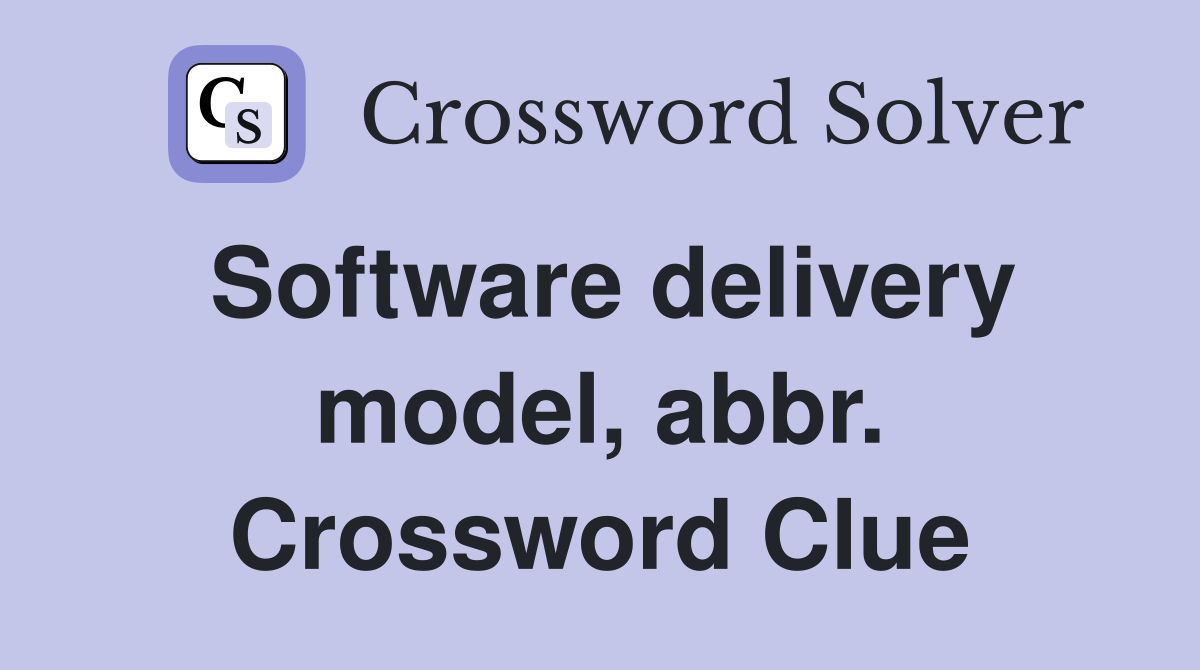 Software delivery model, abbr. Crossword Clue
