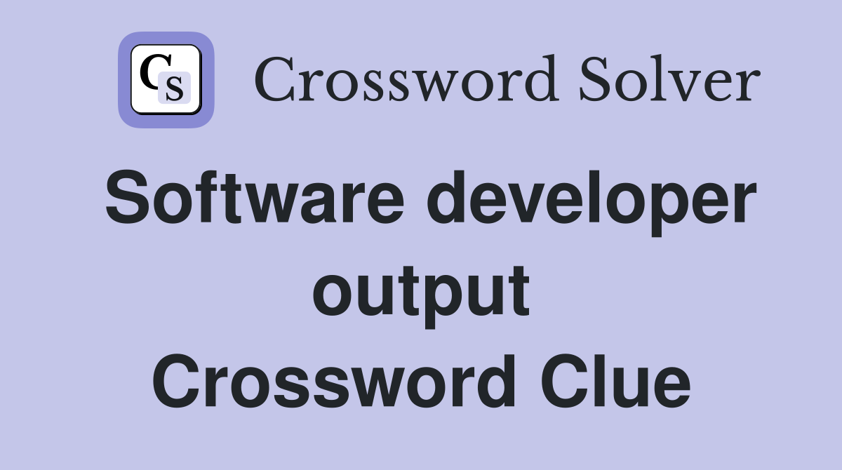 Software developer output Crossword Clue