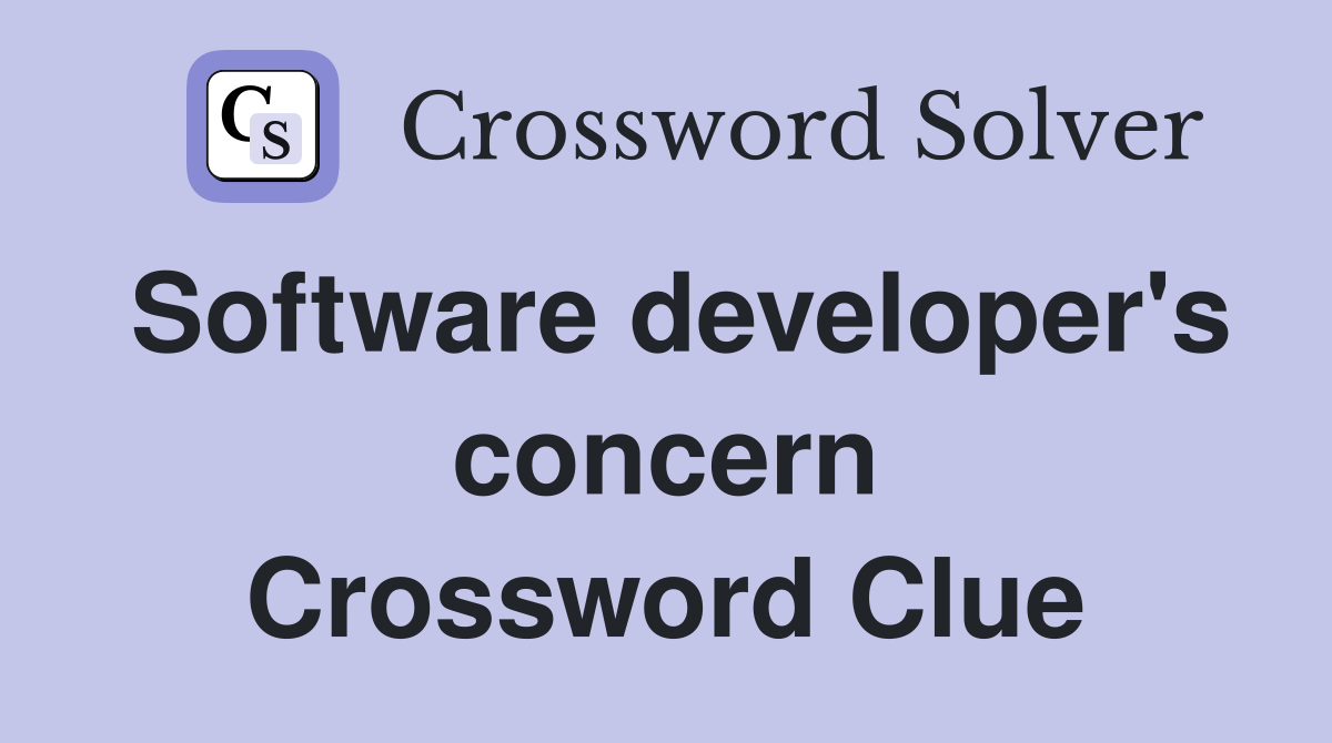 Software developer's concern Crossword Clue