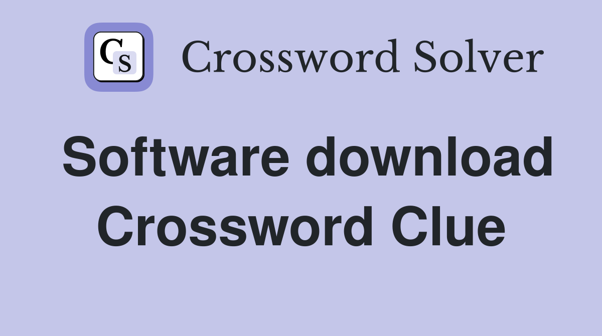 Software download Crossword Clue