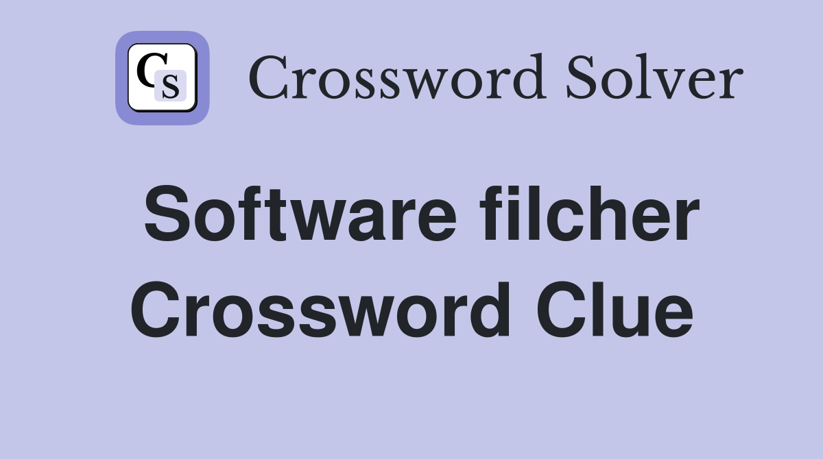 Software filcher Crossword Clue