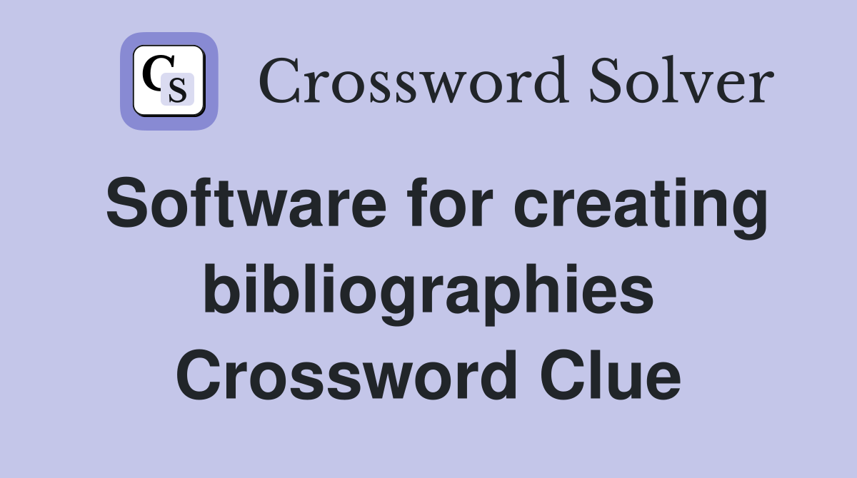 Software for creating bibliographies Crossword Clue