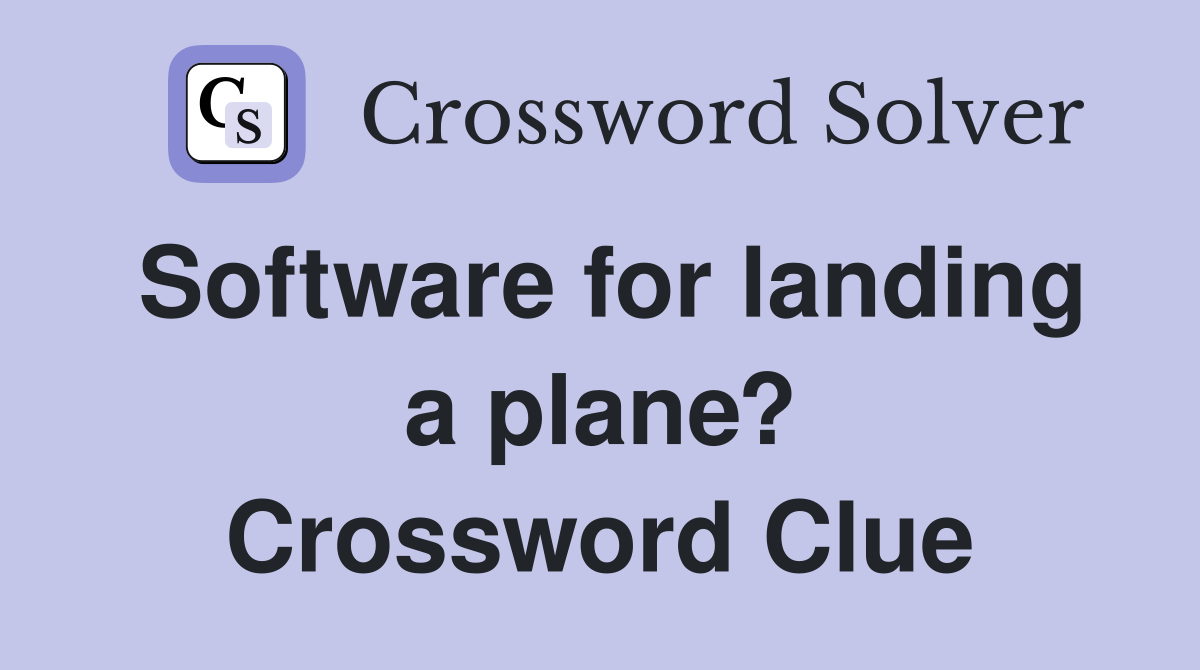 Software for landing a plane? Crossword Clue