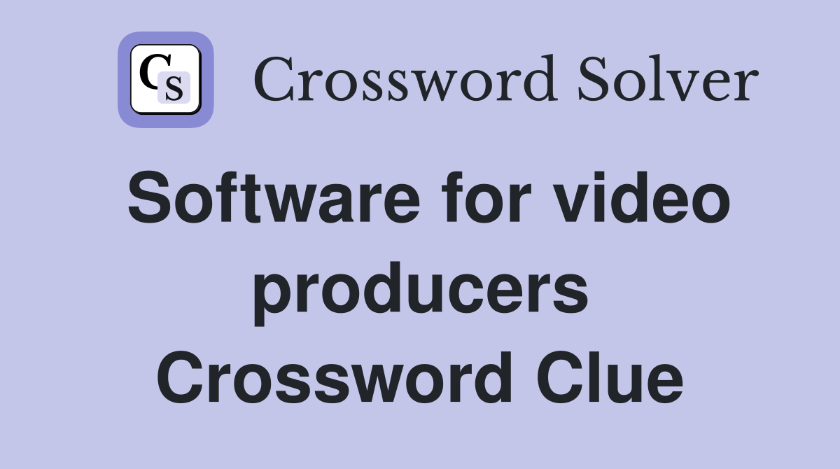Software for video producers Crossword Clue