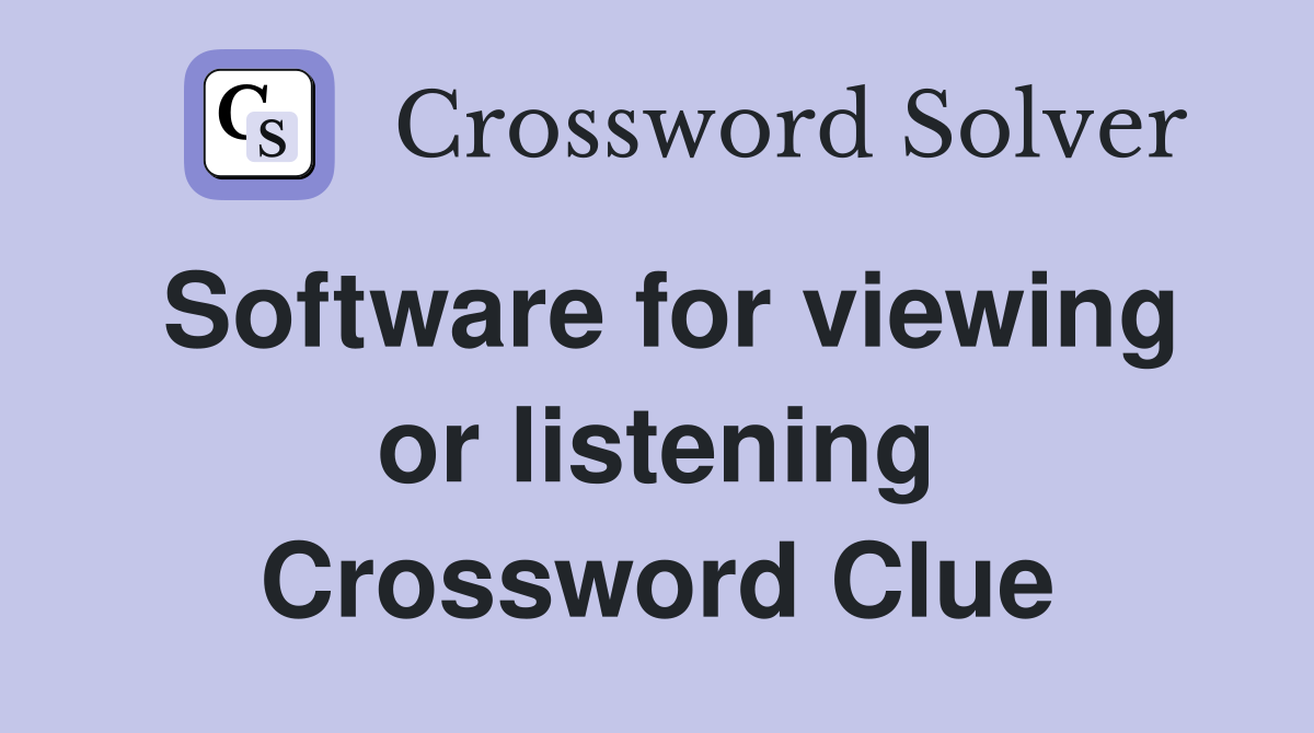 Software for viewing or listening Crossword Clue