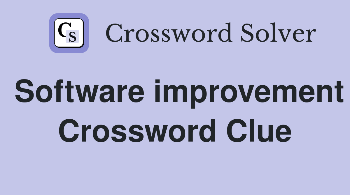 Software improvement Crossword Clue