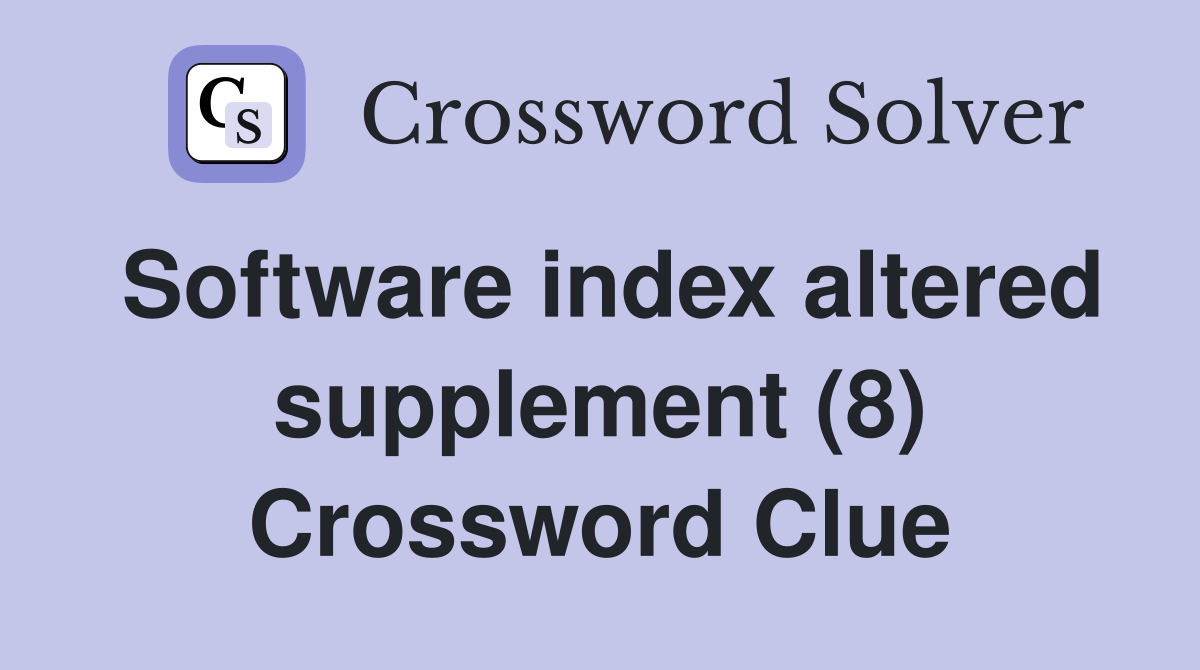 Software index altered supplement (8) Crossword Clue