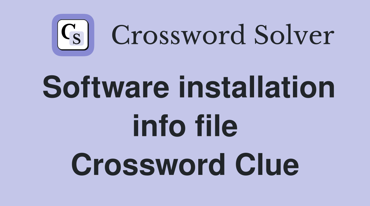 Software installation info file Crossword Clue
