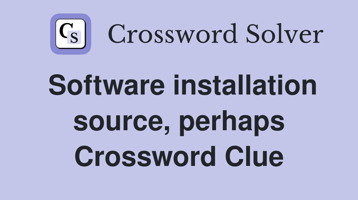 Software installation source, perhaps Crossword Clue