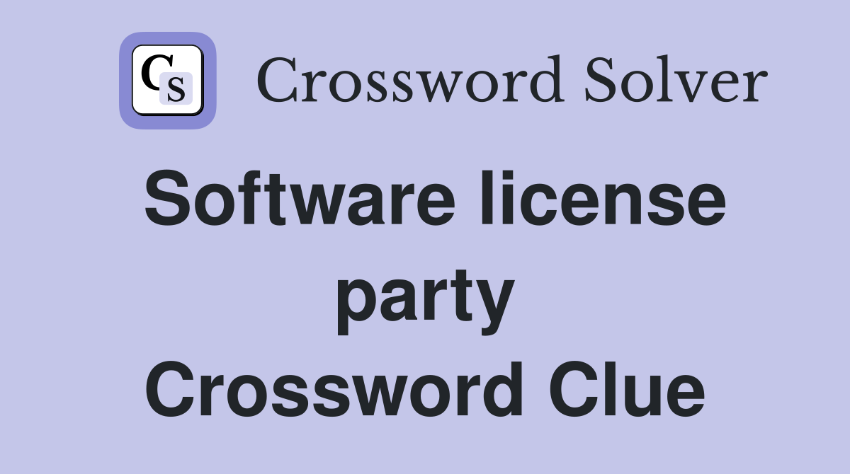 Software license party Crossword Clue