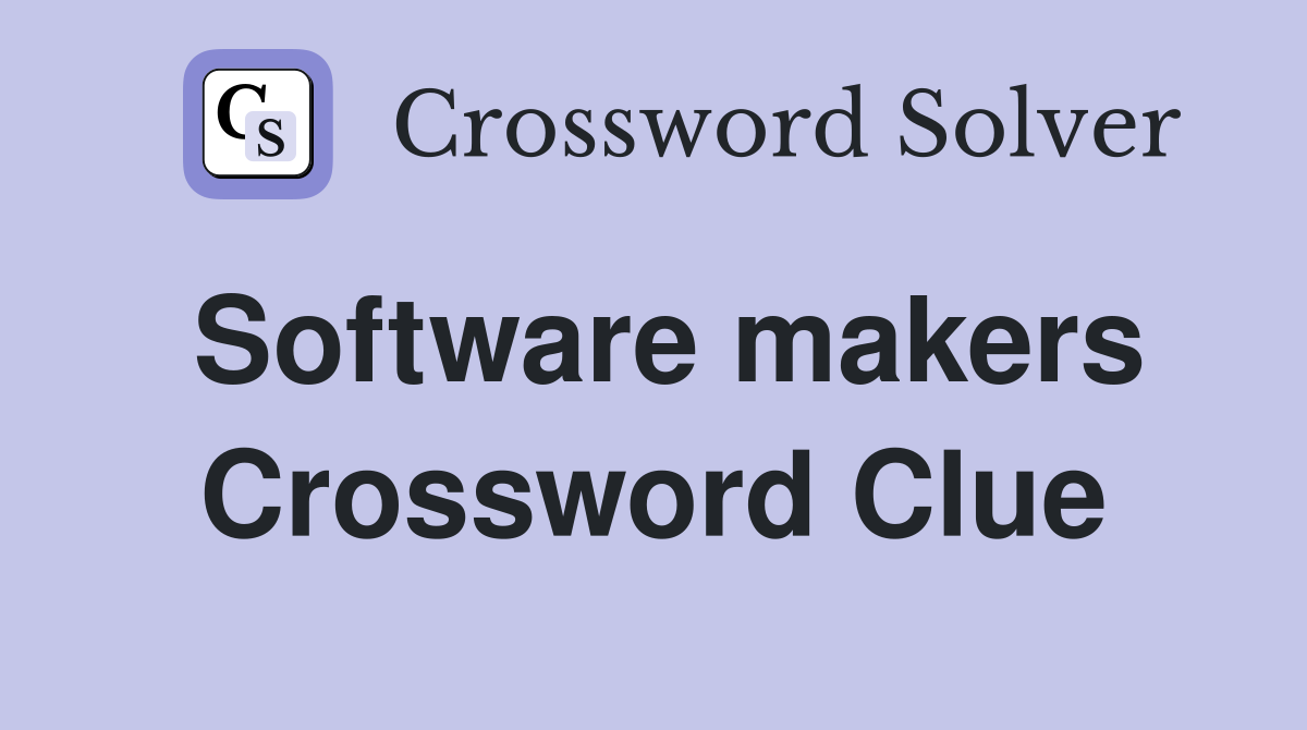 Software makers Crossword Clue