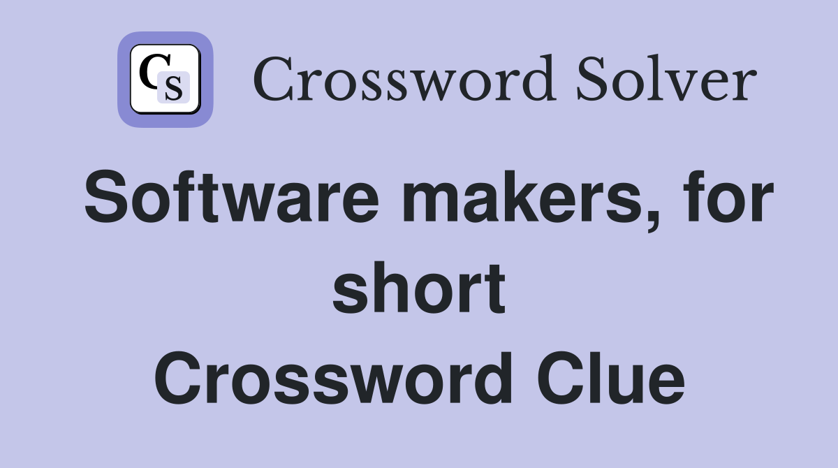 Software makers, for short Crossword Clue