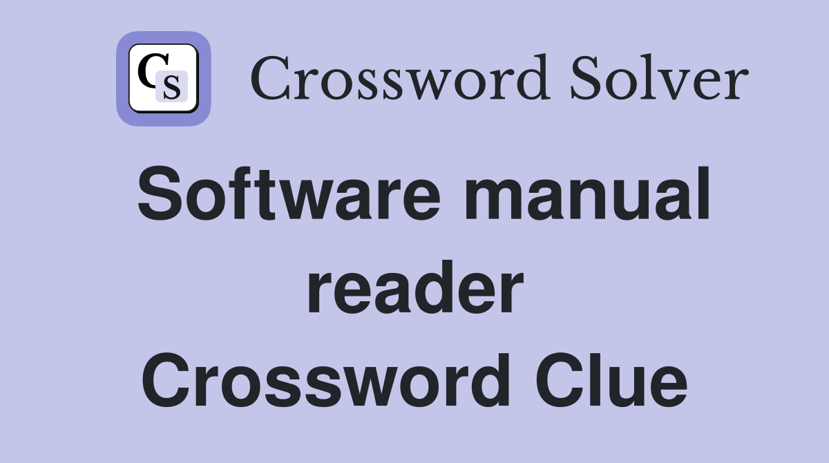 Software manual reader Crossword Clue