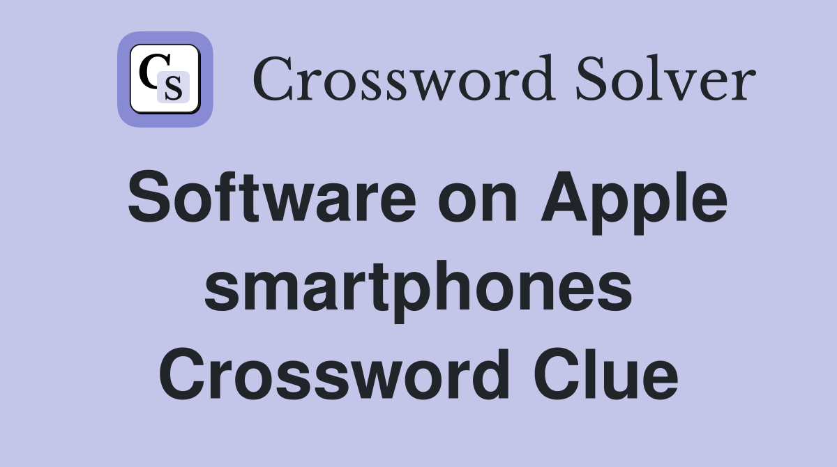 Software on Apple smartphones Crossword Clue