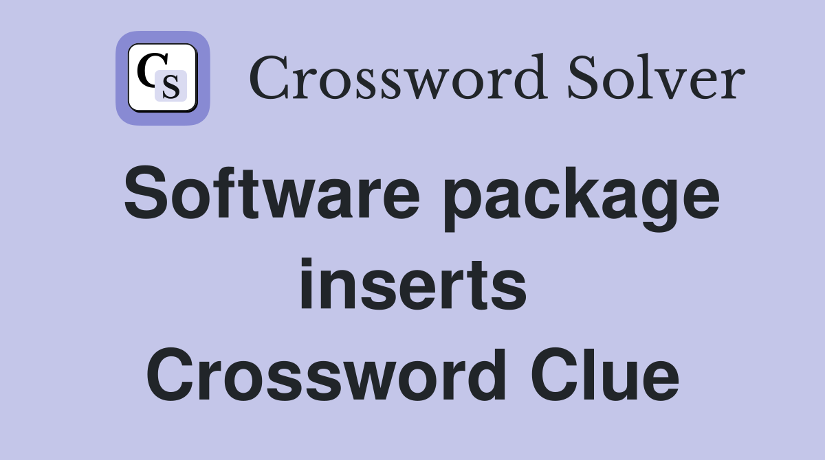 Software package inserts Crossword Clue