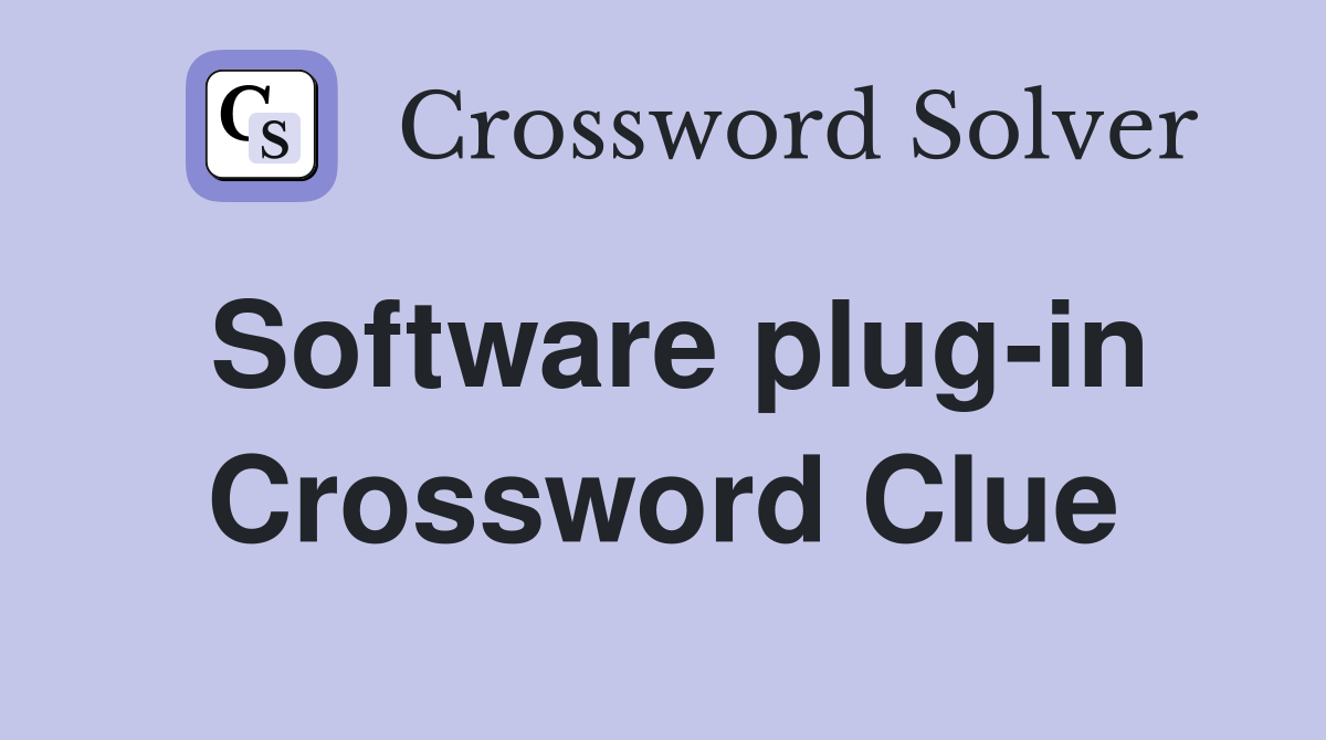 Software plug-in Crossword Clue