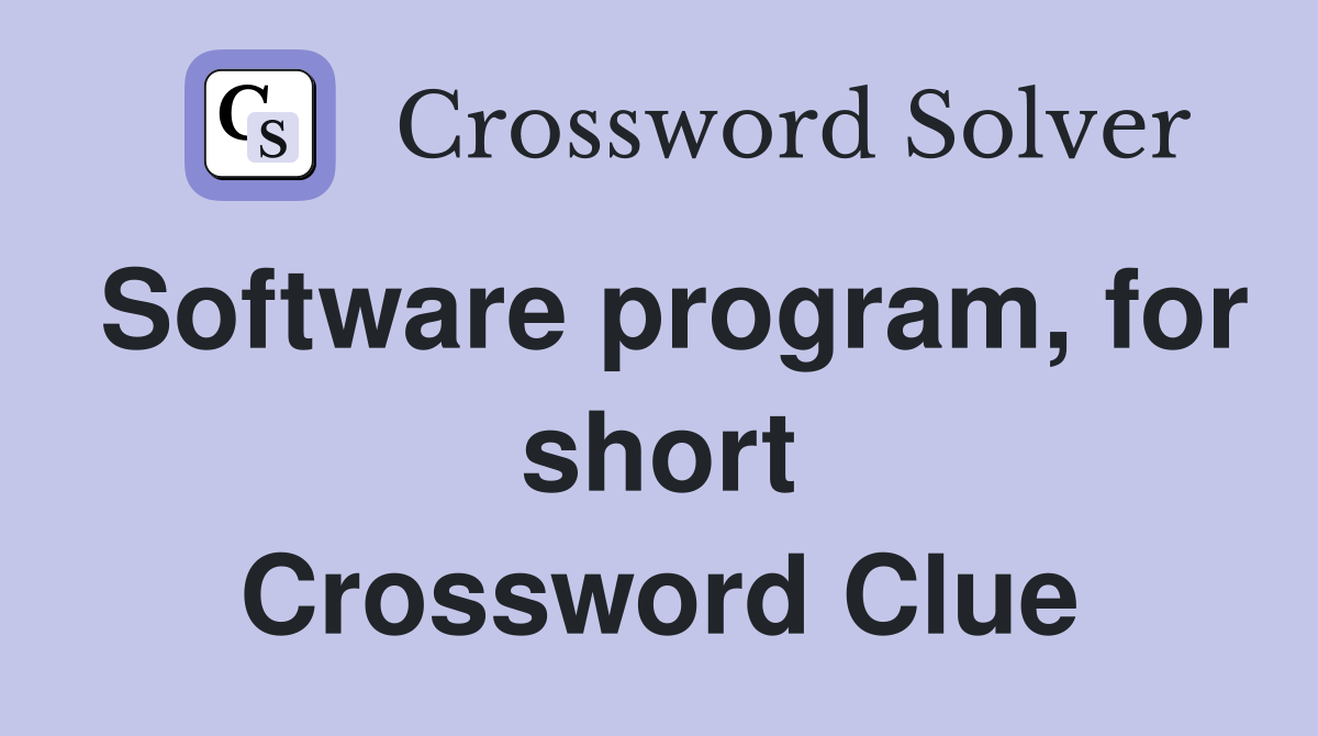 Software program, for short Crossword Clue