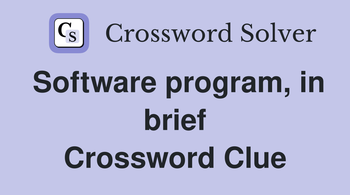 Software program, in brief Crossword Clue