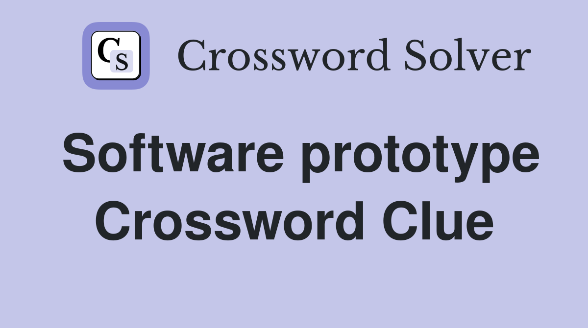 Software prototype Crossword Clue