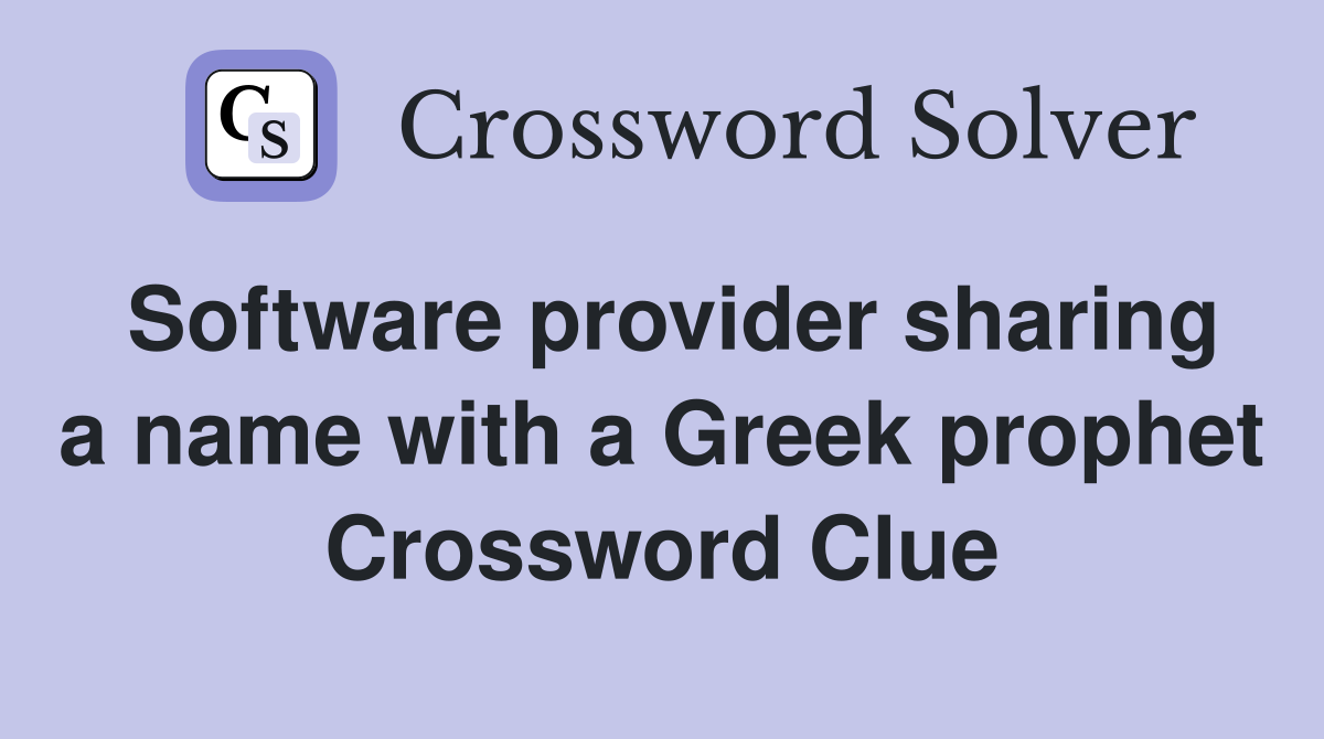 Software provider sharing a name with a Greek prophet Crossword Clue