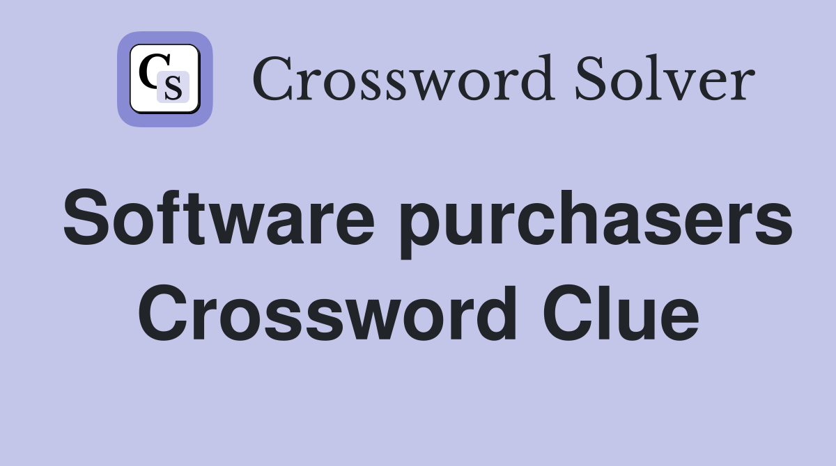 Software purchasers Crossword Clue