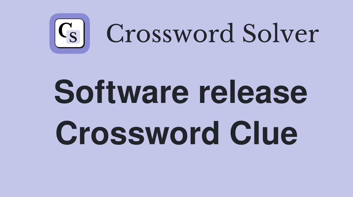 Software release Crossword Clue