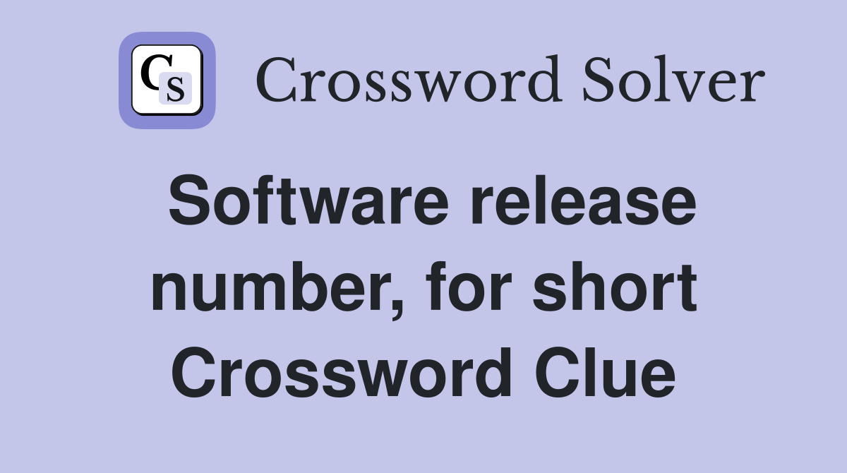 Software release number, for short Crossword Clue
