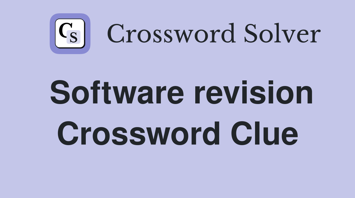 Software revision Crossword Clue