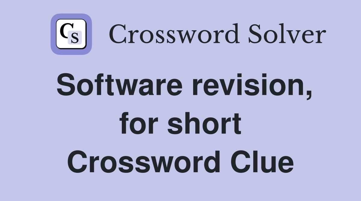 Software revision, for short Crossword Clue