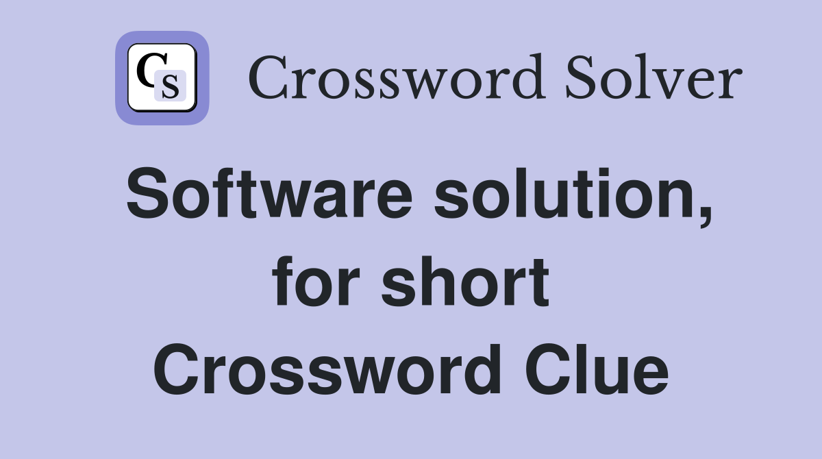 Software solution, for short Crossword Clue
