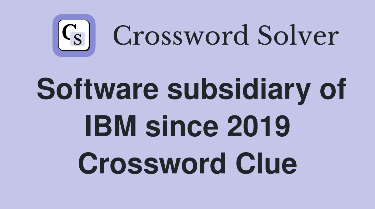 Software subsidiary of IBM since 2019 Crossword Clue