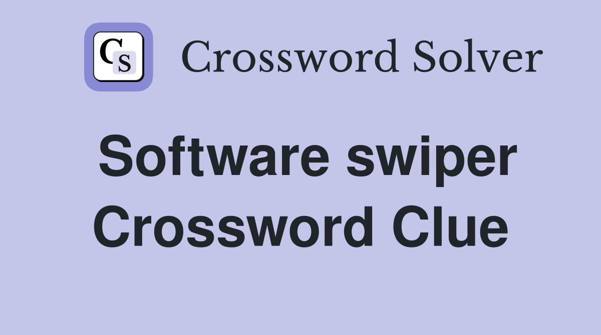 Software swiper Crossword Clue