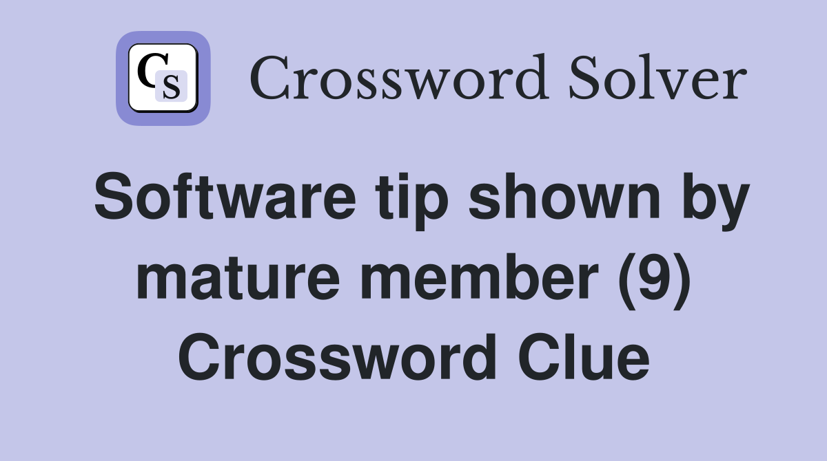 Software tip shown by mature member (9) Crossword Clue