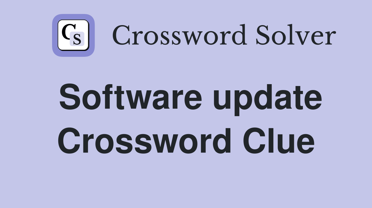 Software update Crossword Clue