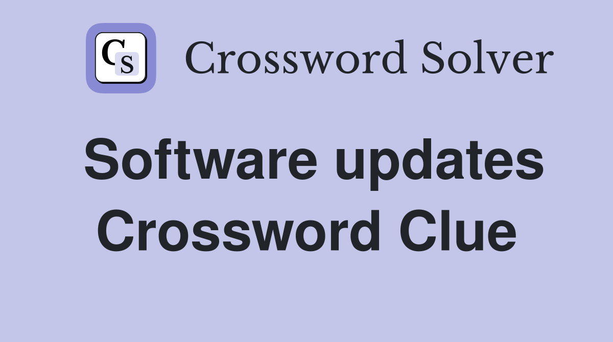 Software updates Crossword Clue