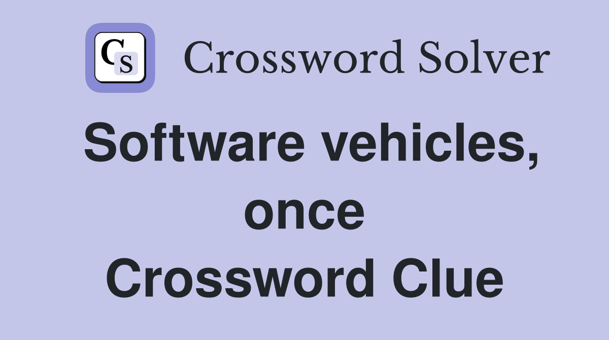 Software vehicles, once Crossword Clue