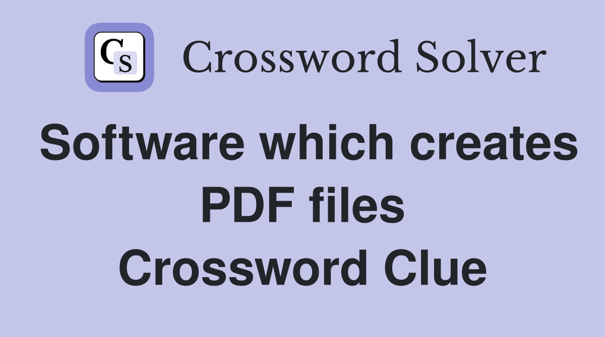 Software which creates PDF files Crossword Clue