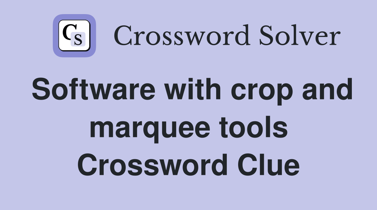 Software with crop and marquee tools Crossword Clue