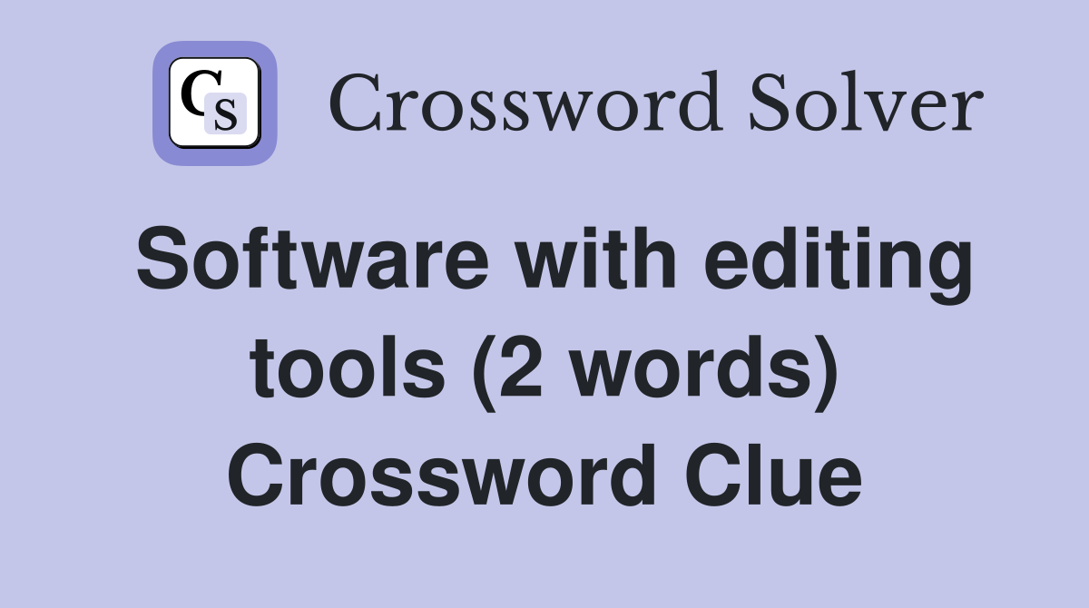 Software with editing tools (2 words) Crossword Clue
