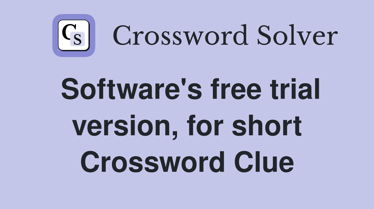 Software's free trial version, for short Crossword Clue