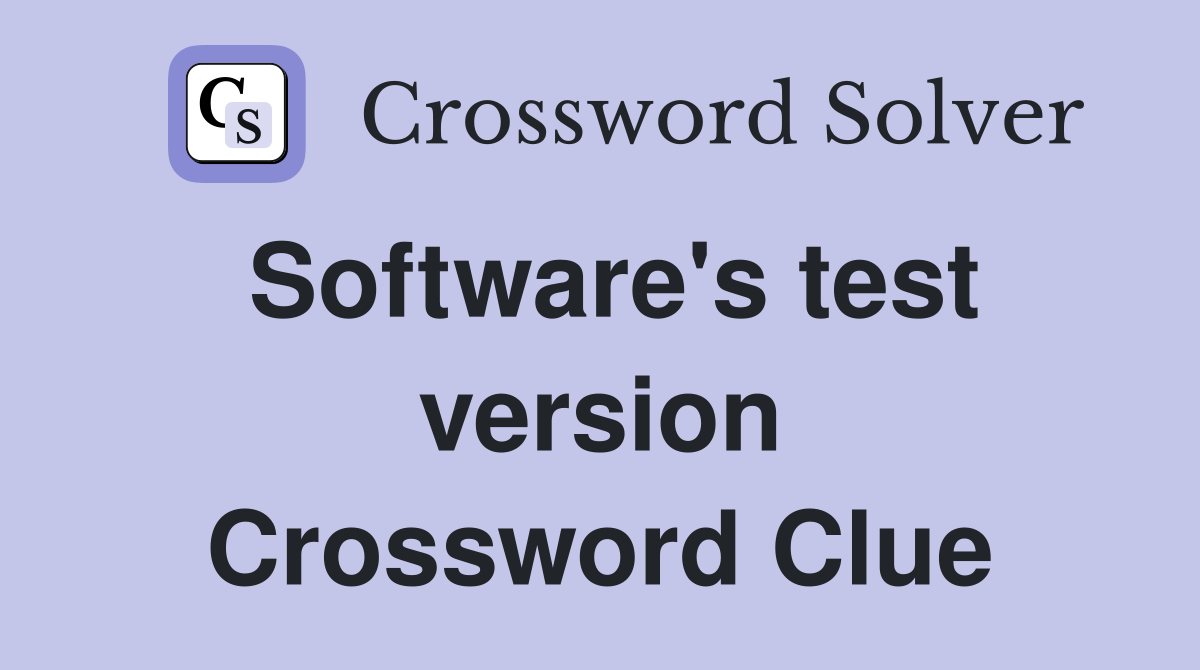 Software's test version Crossword Clue