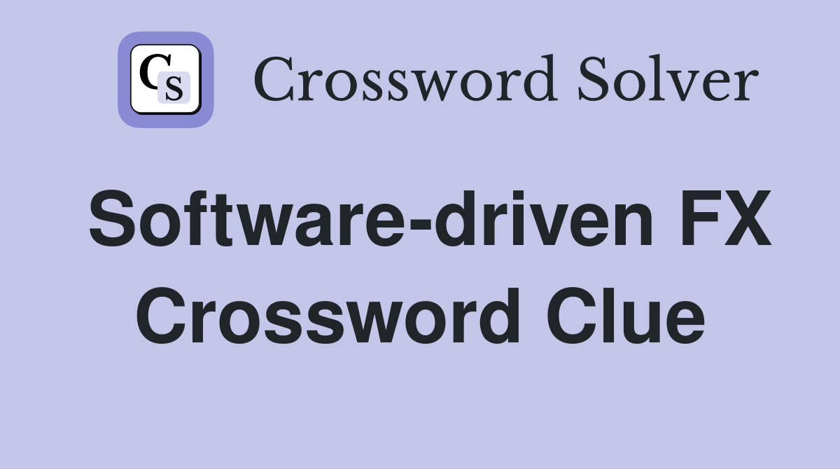Software-driven FX Crossword Clue