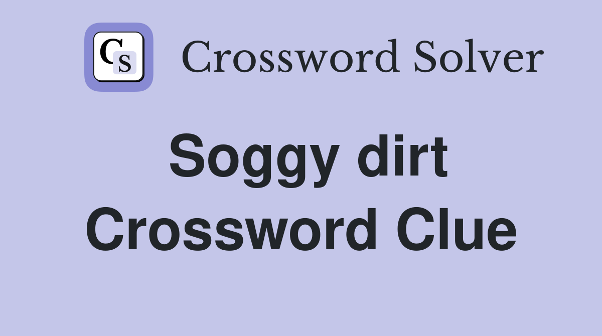 Soggy dirt Crossword Clue