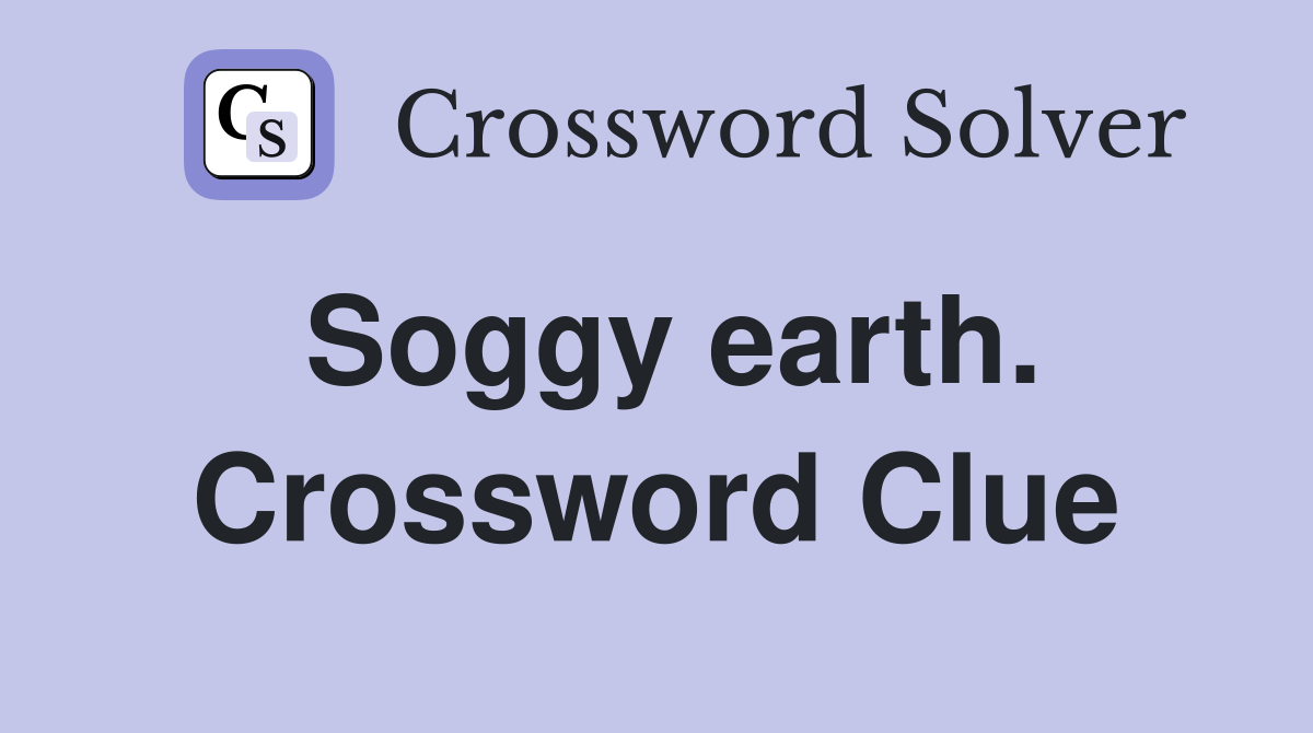 Soggy earth. Crossword Clue