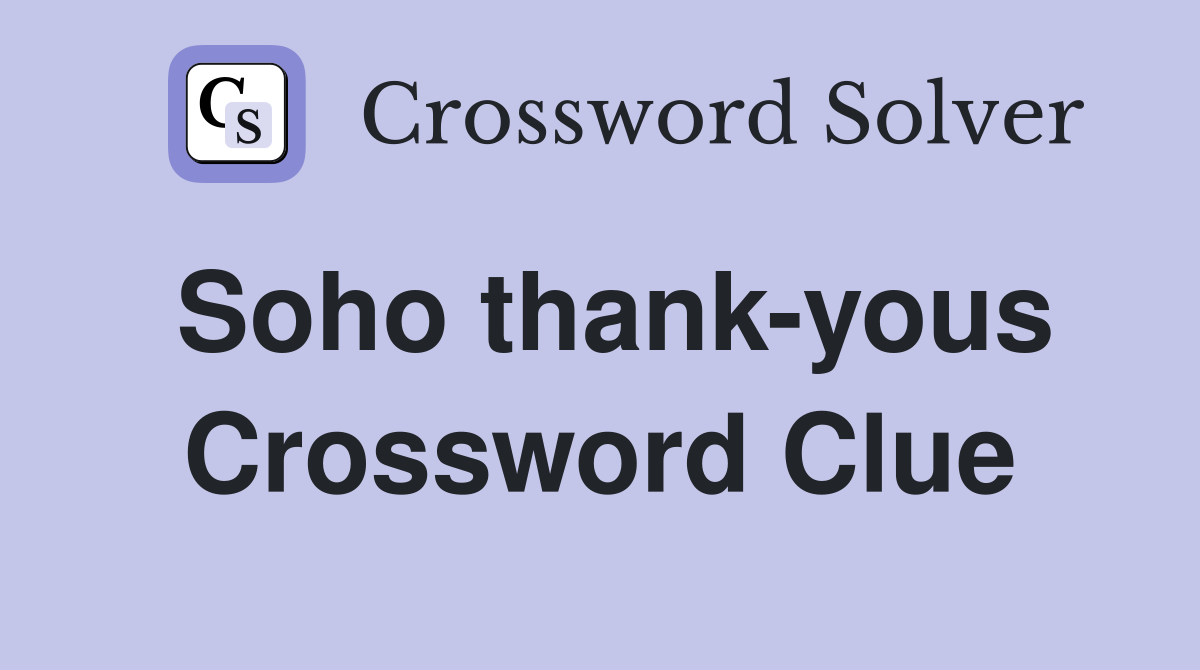 Soho thank-yous Crossword Clue