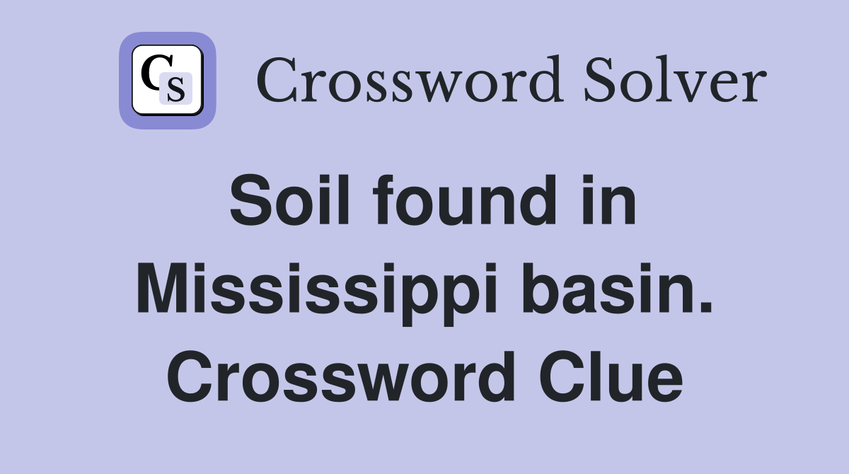 Soil found in Mississippi basin. Crossword Clue