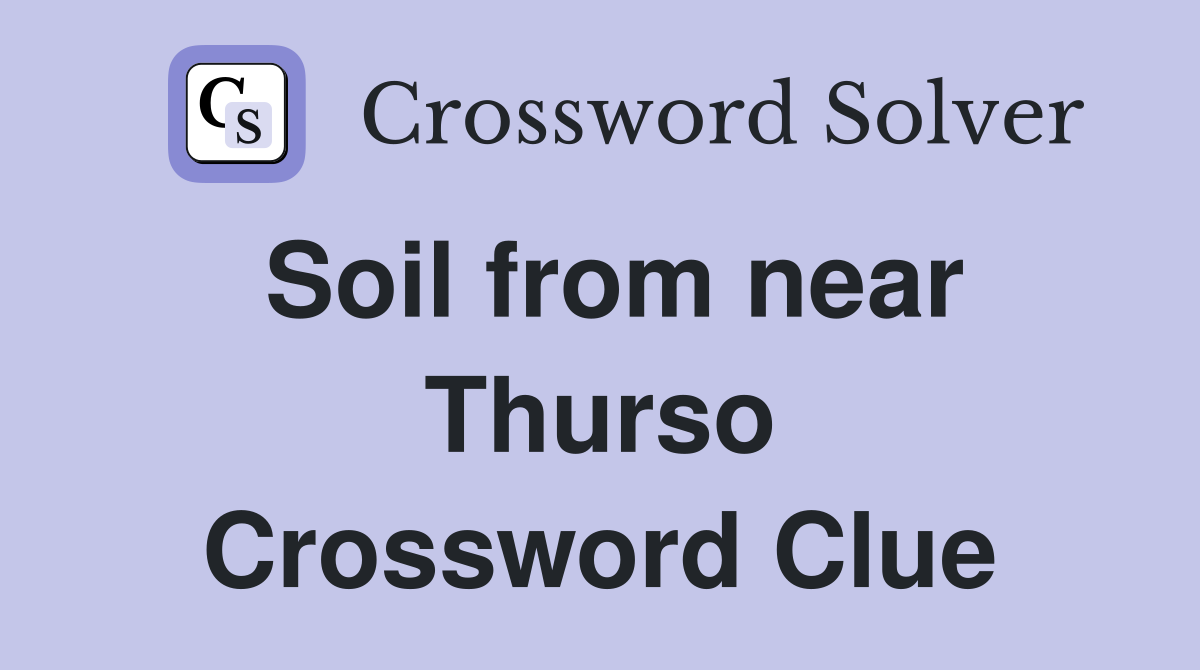 Soil from near Thurso Crossword Clue