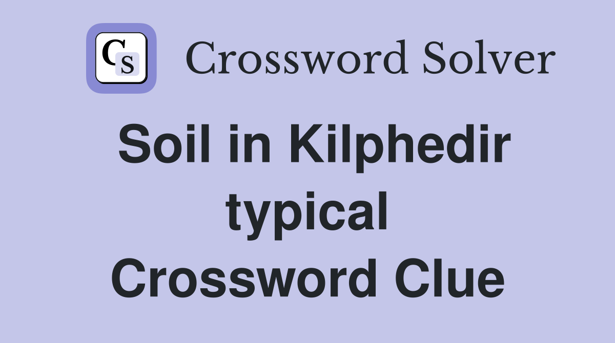 Soil in Kilphedir typical Crossword Clue