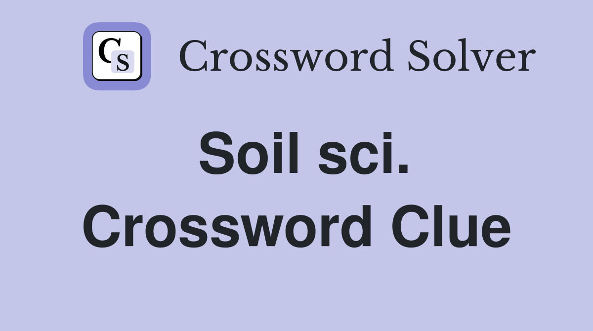 Soil sci. Crossword Clue