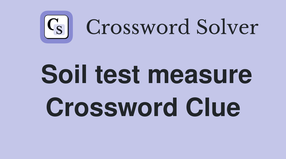 Soil test measure Crossword Clue